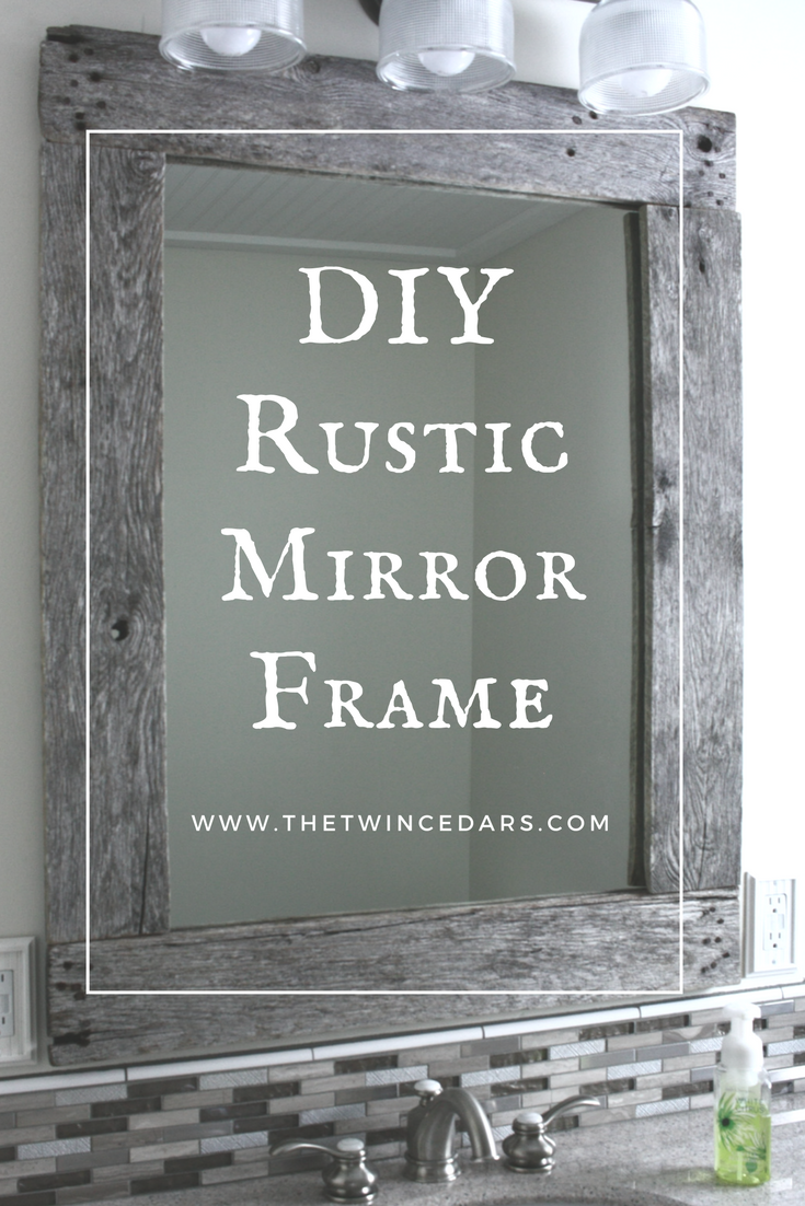 DIY Rustic Mirror Frame. So easy! #TheTwinCedars #DIYrusticmirror #diymirror #rusticdecor